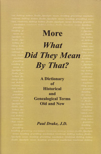 What Did They Mean That? A Dictionary of Historical and Genealogical Terms, Old and New